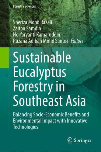 Sustainable Eucalyptus Forestry in Southeast Asia: Balancing Socio-Economic Benefits and Environmental Impact with Innovative Technologies.