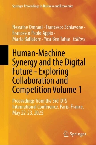 Human-Machine Synergy and the Digital Future - Exploring Collaboration and Competition Volume 1: Proceedings from the 3rd DTS International Conference, Paris, France, May 22-23, 2025.