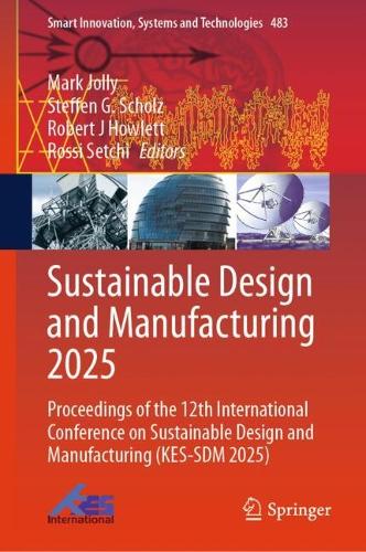 Sustainable Design and Manufacturing 2025: Proceedings of the 12th International Conference on Sustainable Design and Manufacturing (KES-SDM 2025).