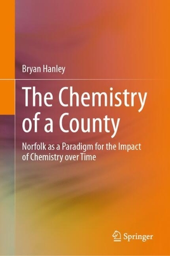 The Chemistry of a County: Norfolk as a Paradigm for the Impact of Chemistry over Time.
