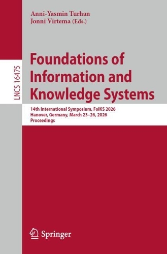 Foundations of Information and Knowledge Systems: 14th International Symposium, FoIKS 2026, Hanover, Germany, March 23-26, 2026, Proceedings.