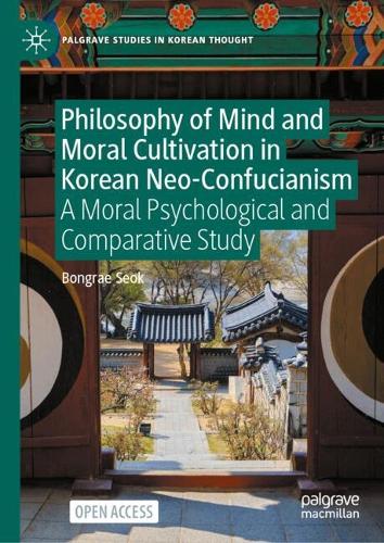 Philosophy of Mind and Moral Cultivation in Korean Neo-Confucianism