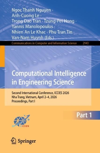 Computational Intelligence in Engineering Science: Second International Conference, ICCIES 2026, Nha Trang, Vietnam, April 2-4, 2026, Proceedings, Part I.