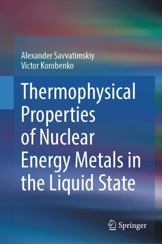 Thermophysical Properties of Nuclear Energy Metals in the Liquid State.