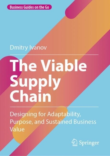 The Viable Supply Chain: Designing for Adaptability, Purpose, and Sustained Business Value.