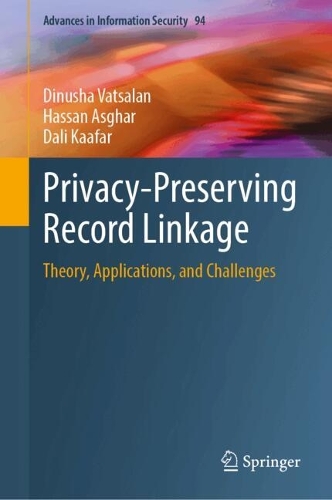 Privacy-Preserving Record Linkage: Theory, Applications, and Challenges.