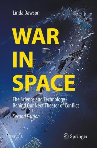 War in Space: The Science and Technology Behind Our Next Theater of Conflict. Second Edition 2026