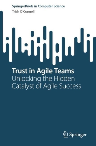 Trust in Agile Teams: Unlocking the Hidden Catalyst of Agile Success.