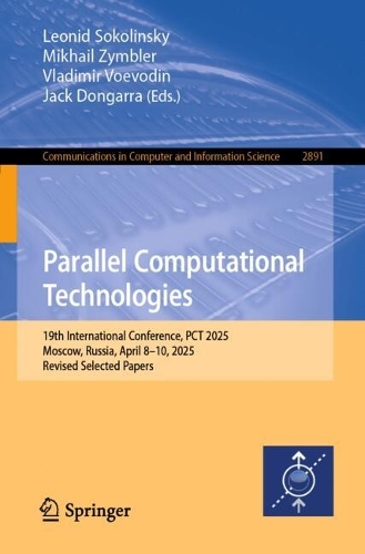 Parallel Computational Technologies: 19th International Conference, PCT 2025, Moscow, Russia, April 8-10, 2025, Revised Selected Papers.
