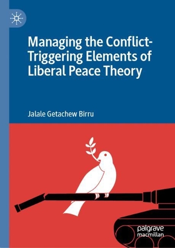 Managing the Conflict-Triggering Elements of Liberal Peace Theory.