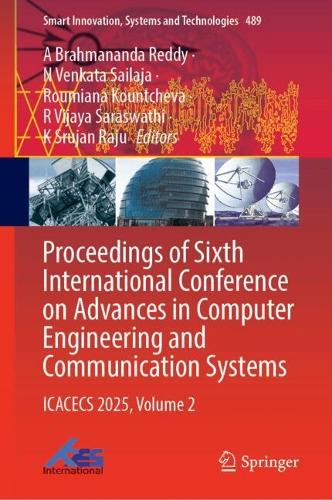 Proceedings of Sixth International Conference on Advances in Computer Engineering and Communication Systems: ICACECS 2025, Volume 2.