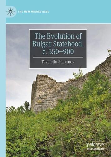 The Evolution of Bulgar Statehood, c. 350-900.
