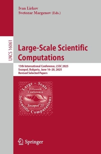 Large-Scale Scientific Computations: 15th International Conference, LSSC 2025, Sozopol, Bulgaria, June 16-20, 2025, Revised Selected Papers.