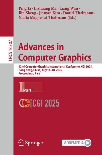 Advances in Computer Graphics: 42nd Computer Graphics International Conference, CGI 2025, Hong Kong, China, July 14-18, 2025, Proceedings, Part I.