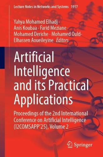 Artificial Intelligence and its Practical Applications: Proceedings of the 2nd International Conference on Artificial Intelligence (I2COMSAPP'25), Volume 2.