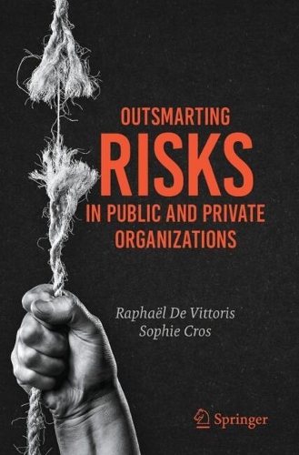 Outsmarting Risks in Public and Private Organizations.