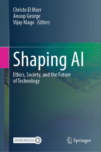 Shaping AI: Ethics, Society, and the Future of Technology.
