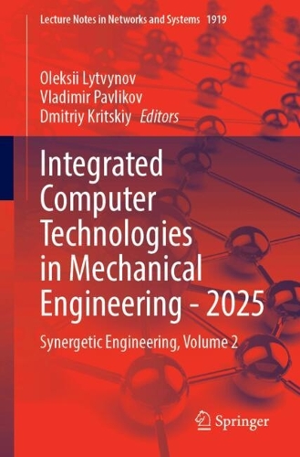 Integrated Computer Technologies in Mechanical Engineering - 2025: Synergetic Engineering, Volume 2.