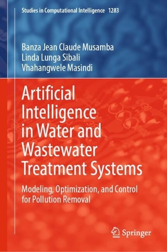 Artificial Intelligence in Water and Wastewater Treatment Systems: Modeling, Optimization, and Control for Pollution Removal.
