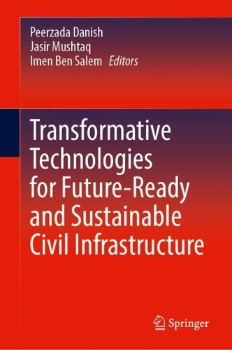 Transformative Technologies for Future-Ready and Sustainable Civil Infrastructure.