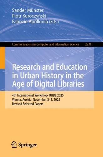 Research and Education in Urban History in the Age of Digital Libraries: 4th International Workshop, UHDL 2025, Vienna, Austria, November 3-5, 2025, Revised Selected Papers.