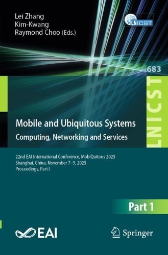 Mobile and Ubiquitous Systems: Computing, Networking and Services: 22nd EAI International Conference, MobiQuitous 2025, Shanghai, China, November 7-9, 2025, Proceedings, Part I.