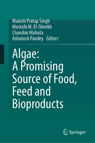 Algae: A Promising Source of Food, Feed and Bioproducts.