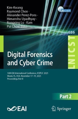 Digital Forensics and Cyber Crime: 16th EAI International Conference, ICDF2C 2025, Miami, FL, USA, November 17-19, 2025, Proceedings, Part II.