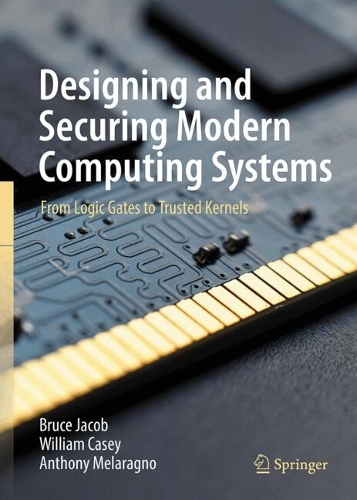 Designing and Securing Modern Computing Systems: From Logic Gates to Trusted Kernels.