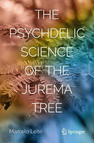 The Psychedelic Science of the Jurema Tree.