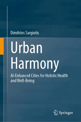 Urban Harmony: AI-Enhanced Cities for Holistic Health and Well-Being.