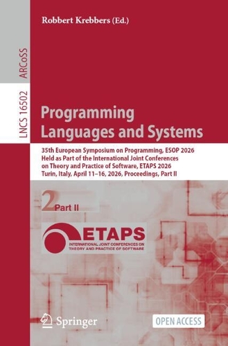 Programming Languages and Systems: 35th European Symposium on Programming, ESOP 2026, Held as Part of the International Joint Conferences on Theory and Practice of Software, ETAPS 2026, Turin, Italy, April 11-16, 2026, Proceedings, Part II.
