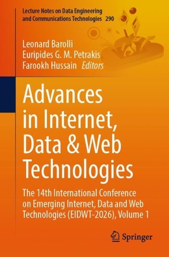 Advances in Internet, Data & Web Technologies: The 14th International Conference on Emerging Internet, Data and Web Technologies (EIDWT-2026), Volume 1.