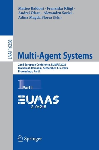 Multi-Agent Systems: 22nd European Conference, EUMAS 2025, Bucharest, Romania, September 3-5, 2025, Proceedings, Part I.