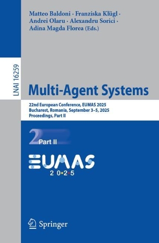 Multi-Agent Systems: 22nd European Conference, EUMAS 2025, Bucharest, Romania, September 3-5, 2025, Proceedings, Part II.