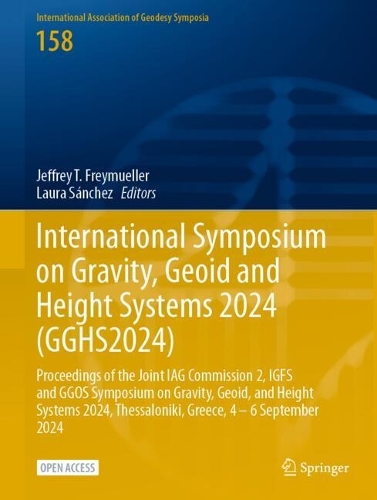 International Symposium on Gravity, Geoid and Height Systems 2024 (GGHS2024): Proceedings of the Joint IAG Commission 2, IGFS and GGOS Symposium on Gravity, Geoid, and Height Systems 2024, Thessaloniki, Greece, 4 - 6 September 2024.