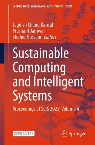 Sustainable Computing and Intelligent Systems: Proceedings of SCIS 2025, Volume 4.