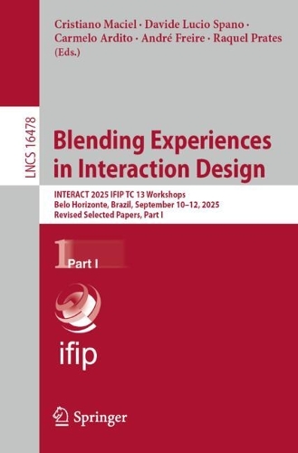 Blending Experiences in Interaction Design: INTERACT 2025 IFIP TC 13 Workshops, Belo Horizonte, Brazil, September 8-12, 2025, Revised Selected Papers, Part I.