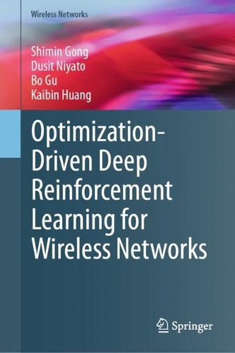 Optimization-Driven Deep Reinforcement Learning for Wireless Networks.