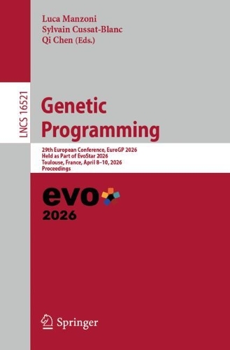 Genetic Programming: 29th European Conference, EuroGP 2026, Held as Part of EvoStar 2026, Toulouse, France, April 8-10, 2026, Proceedings.