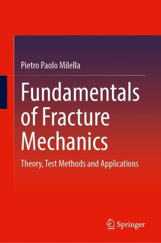 Fundamentals of Fracture Mechanics: Theory, Test Methods and Applications.