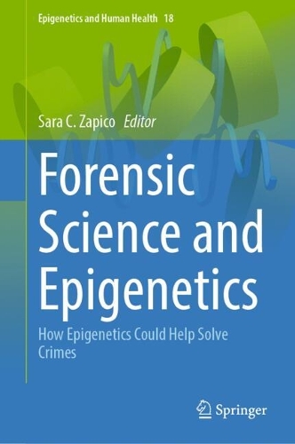 Forensic Science and Epigenetics: How Epigenetics Could Help Solve Crimes.