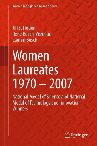 Women Laureates 1970 - 2007: National Medal of Science and National Medal of Technology and Innovation Winners.