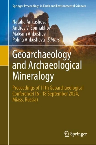 Geoarchaeology and Archaeological Mineralogy: Proceedings of 11th Geoarchaeological Conference(16-18 September 2024, Miass, Russia).