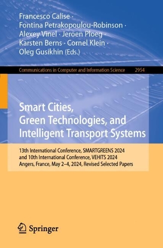 Smart Cities, Green Technologies, and Intelligent Transport Systems: 13th International Conference, SMARTGREENS 2024, and 10th International Conference, VEHITS 2024, Angers, France, May 2-4, 2024, Revised Selected Papers.
