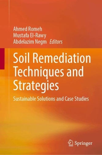 Soil Remediation Techniques and Strategies: Sustainable Solutions and Case Studies.