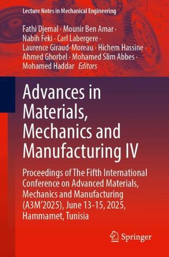 Advances in Materials, Mechanics and Manufacturing IV: Proceedings of The Fifth International Conference on Advanced Materials, Mechanics and Manufacturing (A3M'2025), June 13-15, 2025, Hammamet, Tunisia.