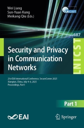Security and Privacy in Communication Networks: 21st EAI International Conference, SecureComm 2025, Xiangtan, China, July 4-6, 2025, Proceedings, Part I.
