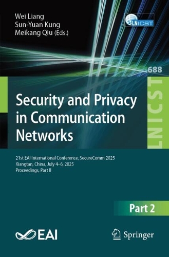 Security and Privacy in Communication Networks: 21st EAI International Conference, SecureComm 2025, Xiangtan, China, July 4-6, 2025, Proceedings, Part II.