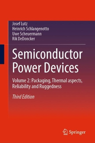 Semiconductor Power Devices: Volume 2: Packaging, Thermal aspects, Reliability and Ruggedness. Third Edition 2026